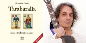 Il Mugello in “Tarabaralla”, i canti e le tradizioni toscane proposte da Alessandro Giobbi